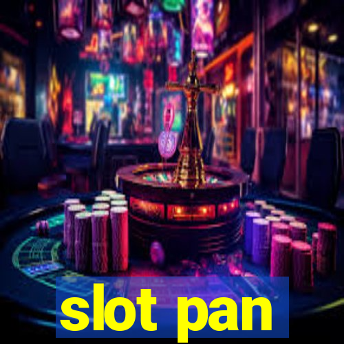 slot pan