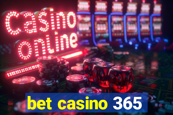 bet casino 365