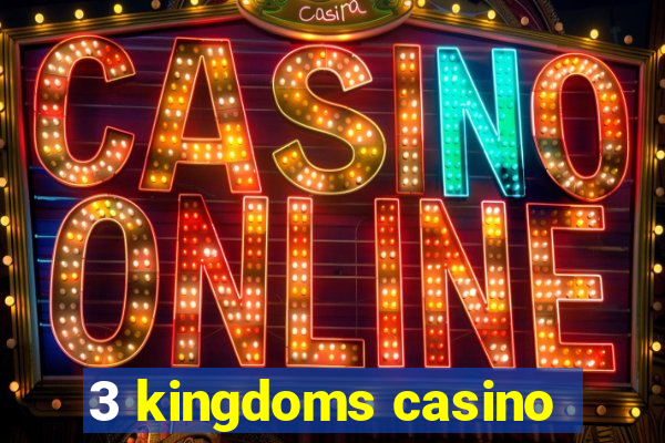 3 kingdoms casino