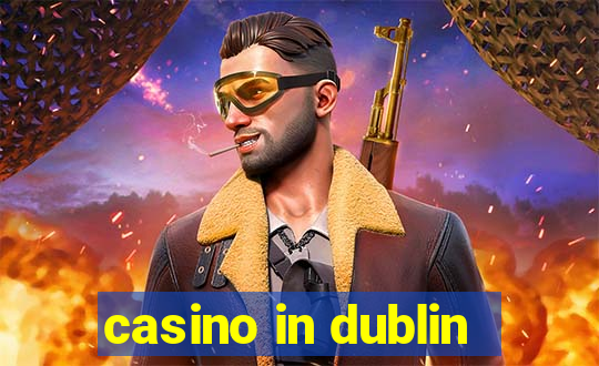 casino in dublin