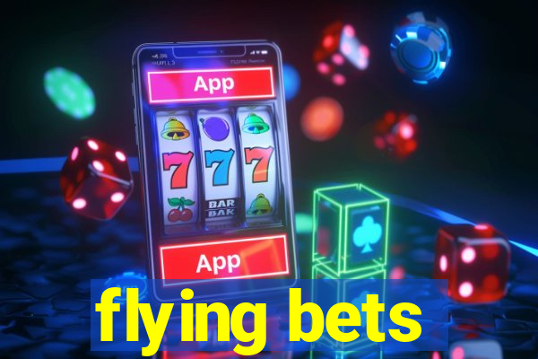 flying bets