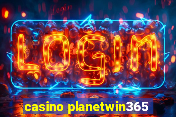 casino planetwin365