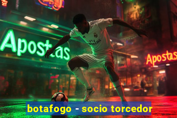 botafogo - socio torcedor