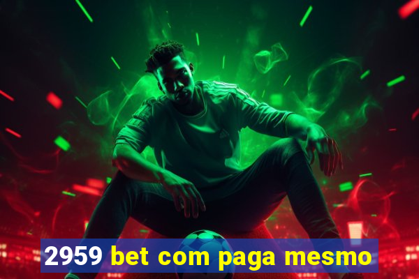 2959 bet com paga mesmo