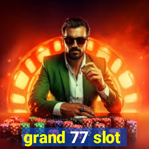 grand 77 slot