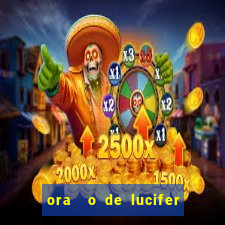 ora  o de lucifer para ganhar na mega sena