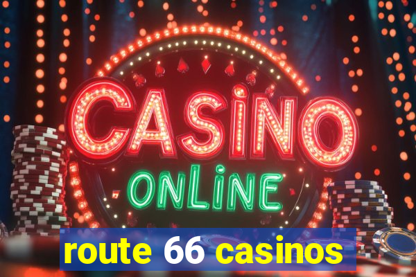 route 66 casinos