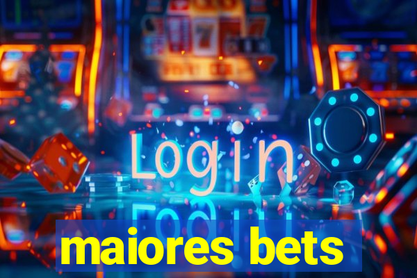 maiores bets