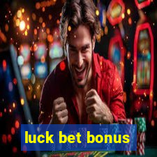 luck bet bonus