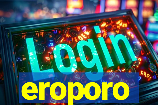 eroporo