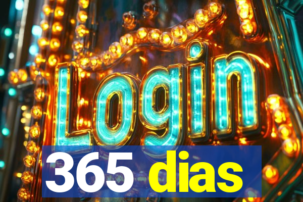 365 dias