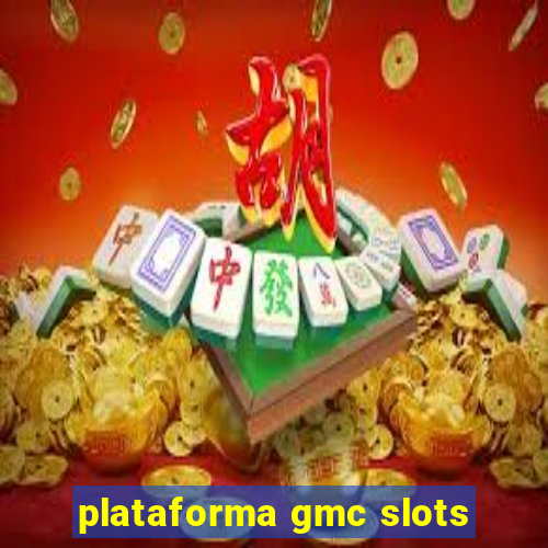 plataforma gmc slots