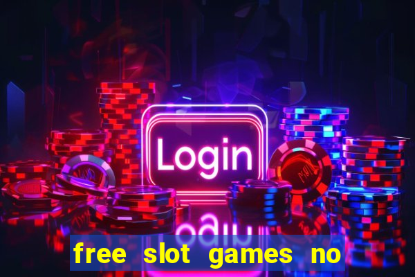 free slot games no download no registration