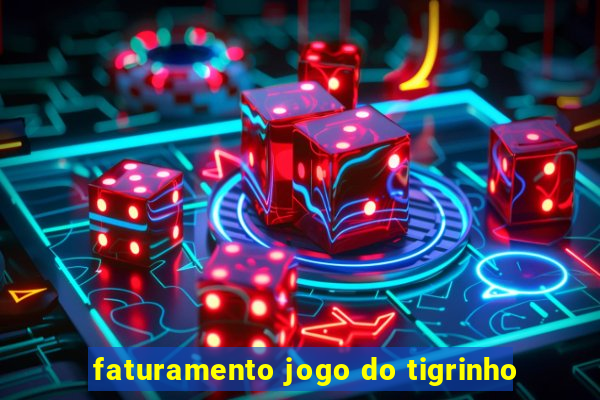 faturamento jogo do tigrinho