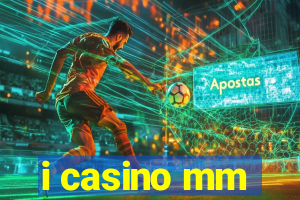 i casino mm