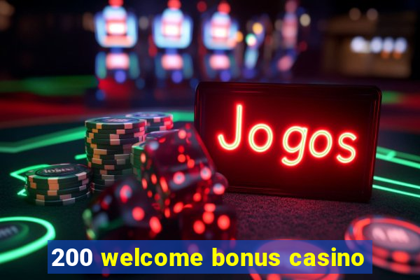 200 welcome bonus casino