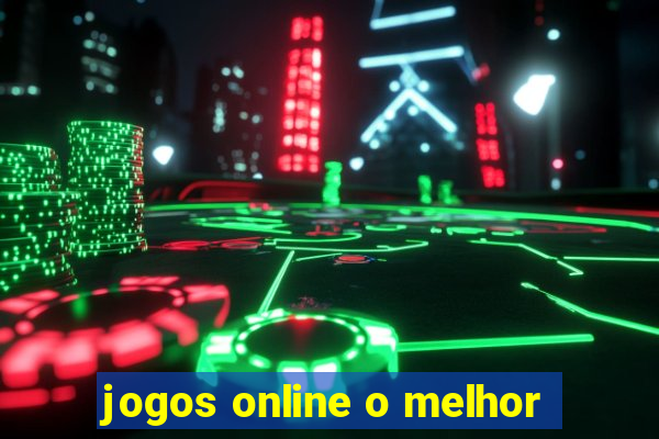 jogos online o melhor