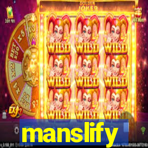 manslify