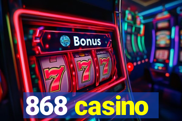 868 casino