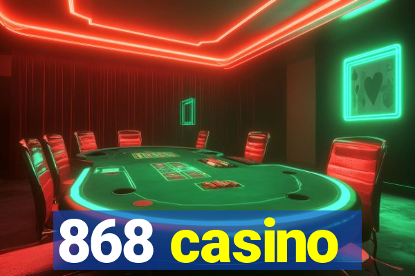 868 casino