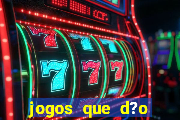 jogos que d?o dinheiro de verdade sem depositar