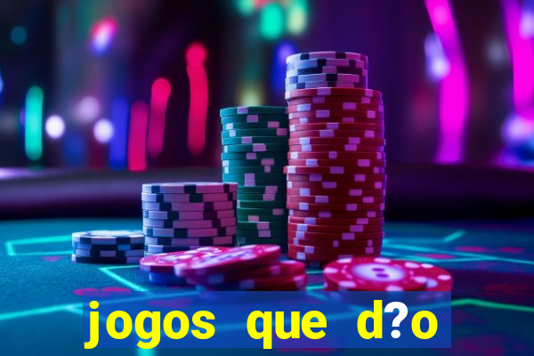 jogos que d?o dinheiro de verdade sem depositar