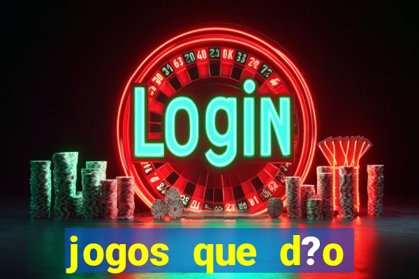 jogos que d?o dinheiro de verdade sem depositar