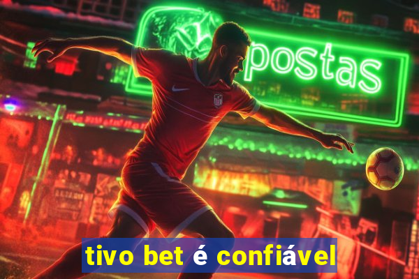 tivo bet é confiável