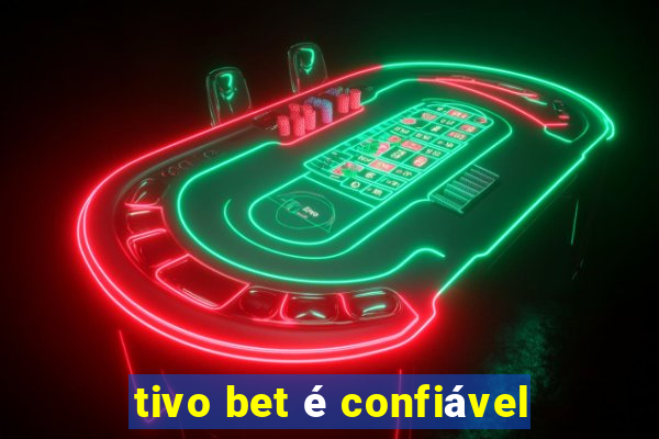 tivo bet é confiável