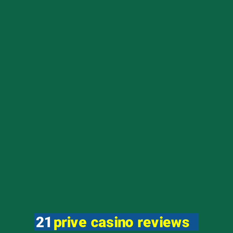 21 prive casino reviews