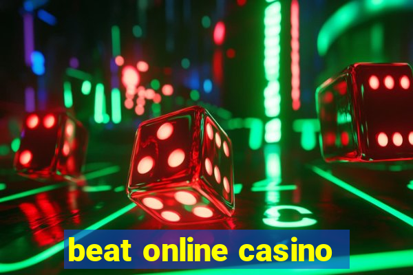 beat online casino