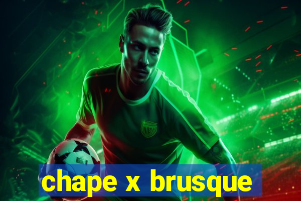 chape x brusque