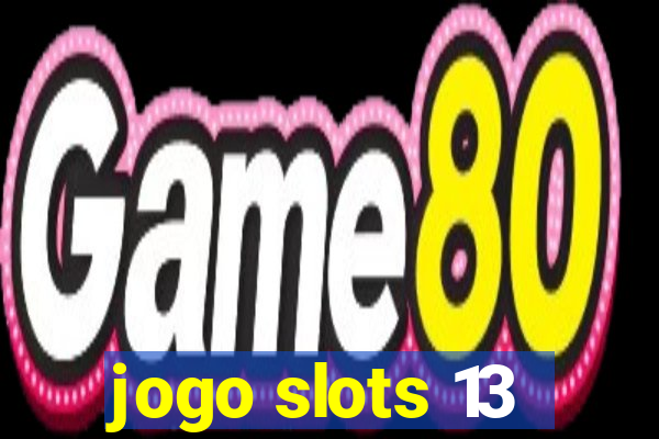 jogo slots 13