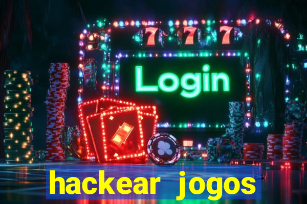 hackear jogos dinheiro infinito