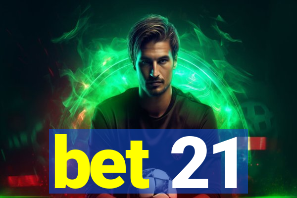 bet 21