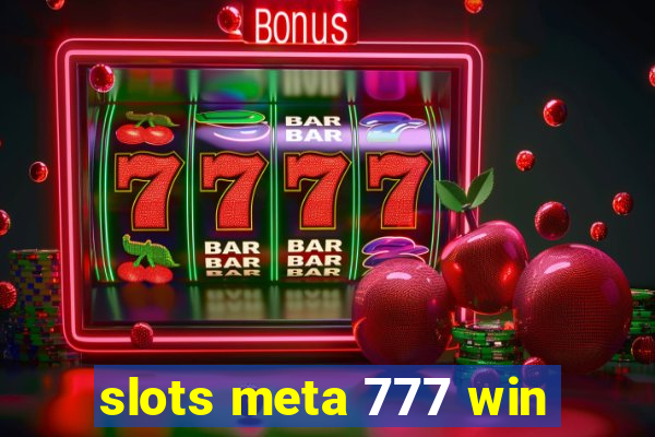 slots meta 777 win