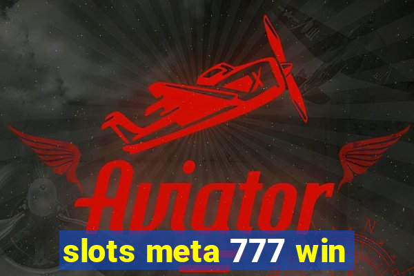 slots meta 777 win