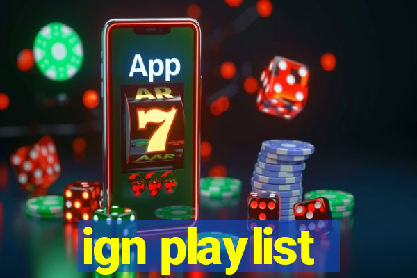 ign playlist