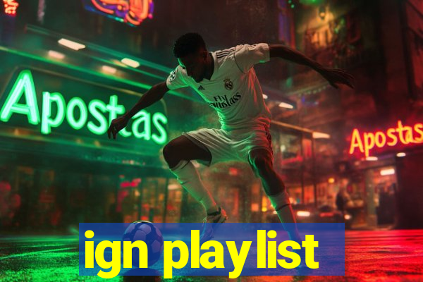 ign playlist