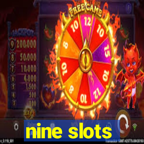 nine slots