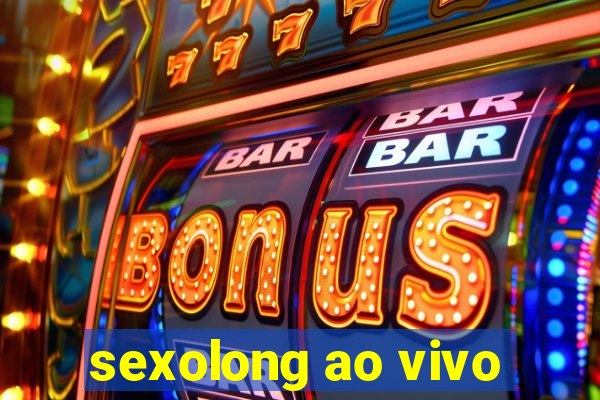 sexolong ao vivo