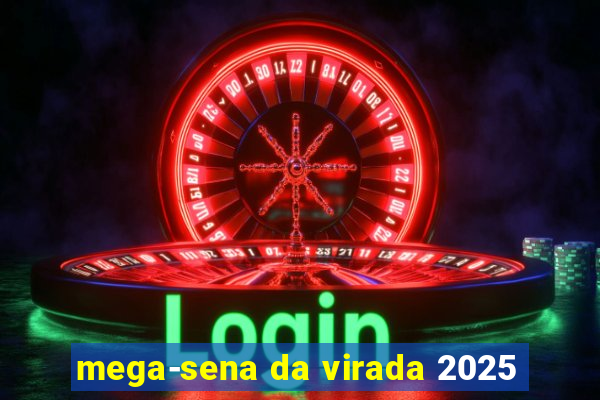 mega-sena da virada 2025