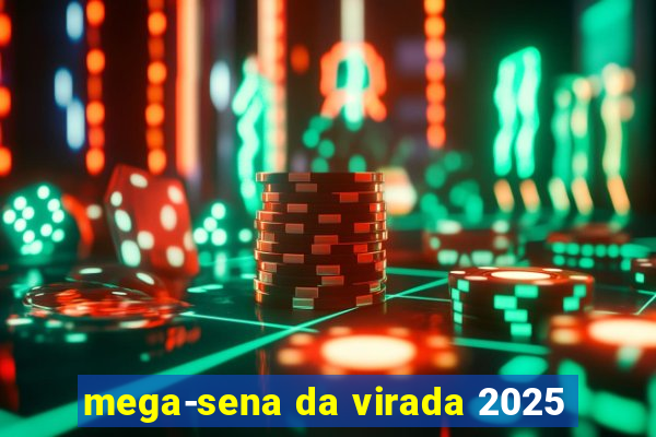 mega-sena da virada 2025