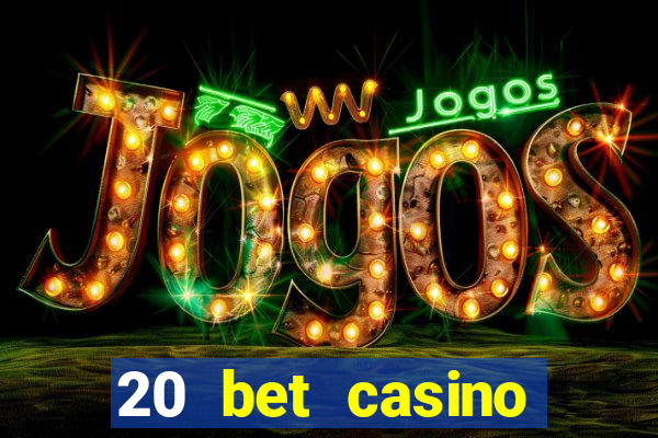 20 bet casino bonus ohne einzahlung