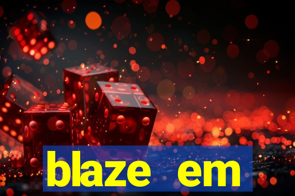 blaze em manuten莽茫o hoje