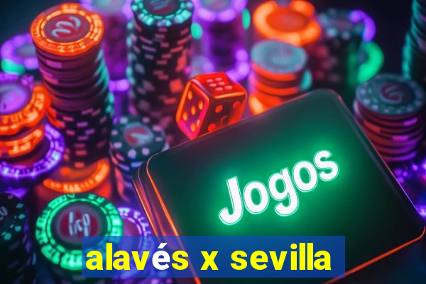 alavés x sevilla