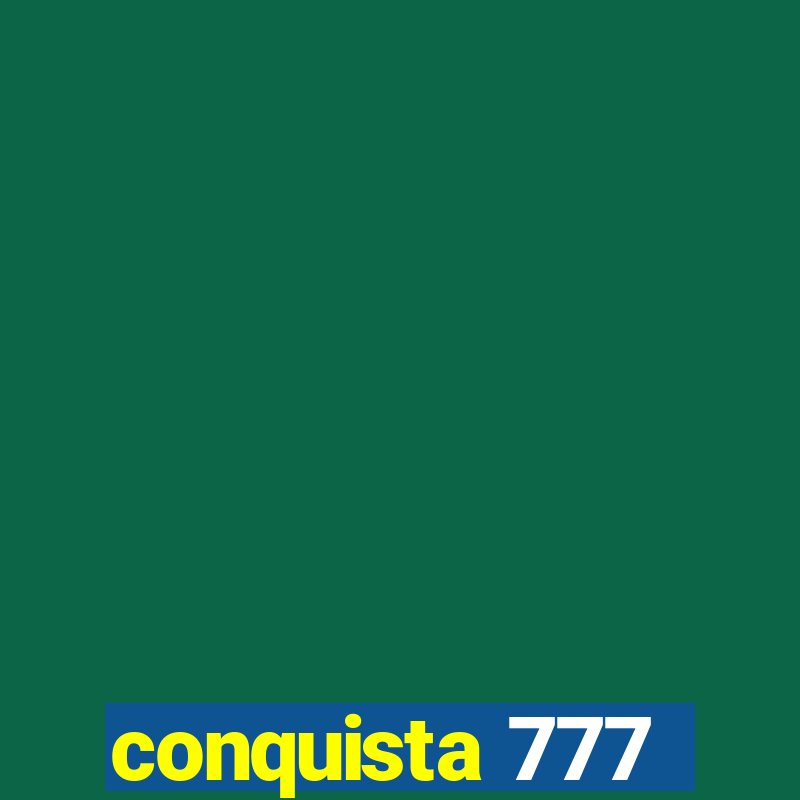 conquista 777