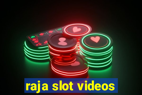 raja slot videos