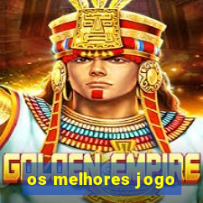 os melhores jogo