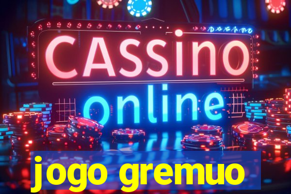 jogo gremuo